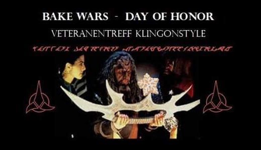 BAKE WARS -DAY of HONOR /Veteranentreff klingonstyle (ANMELDUNG)