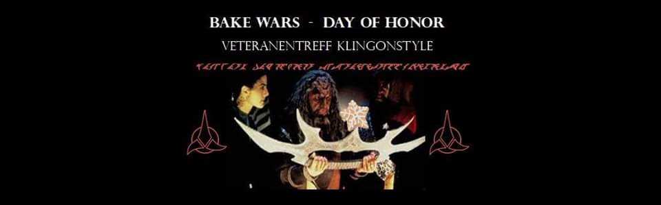 BAKE WARS -DAY of HONOR /Veteranentreff klingonstyle (ANMELDUNG)